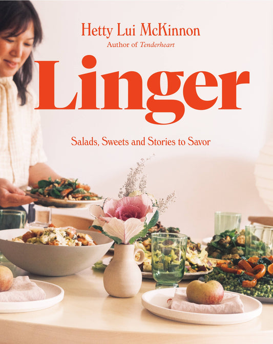 Linger Salads, Sweets and Stories to Savor: A Cookbook