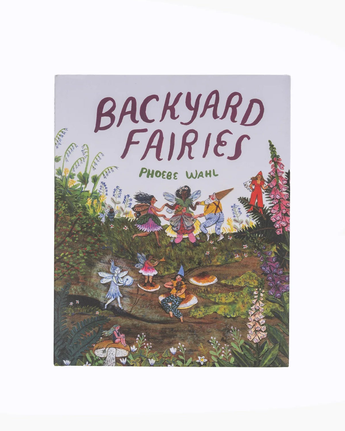 The book cover of 'Backyard Fairies' by Phoebe Wahl, featuring a whimsical illustration of fairies in a lush green garden on a white background.